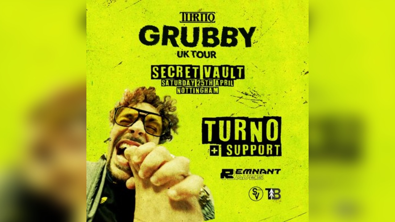 Turno Grubby Tour: Nottingham