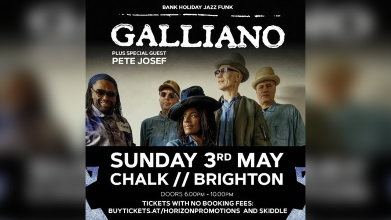 Galliano plus Pete Josef // Sun 3rd May // Chalk // Brighton