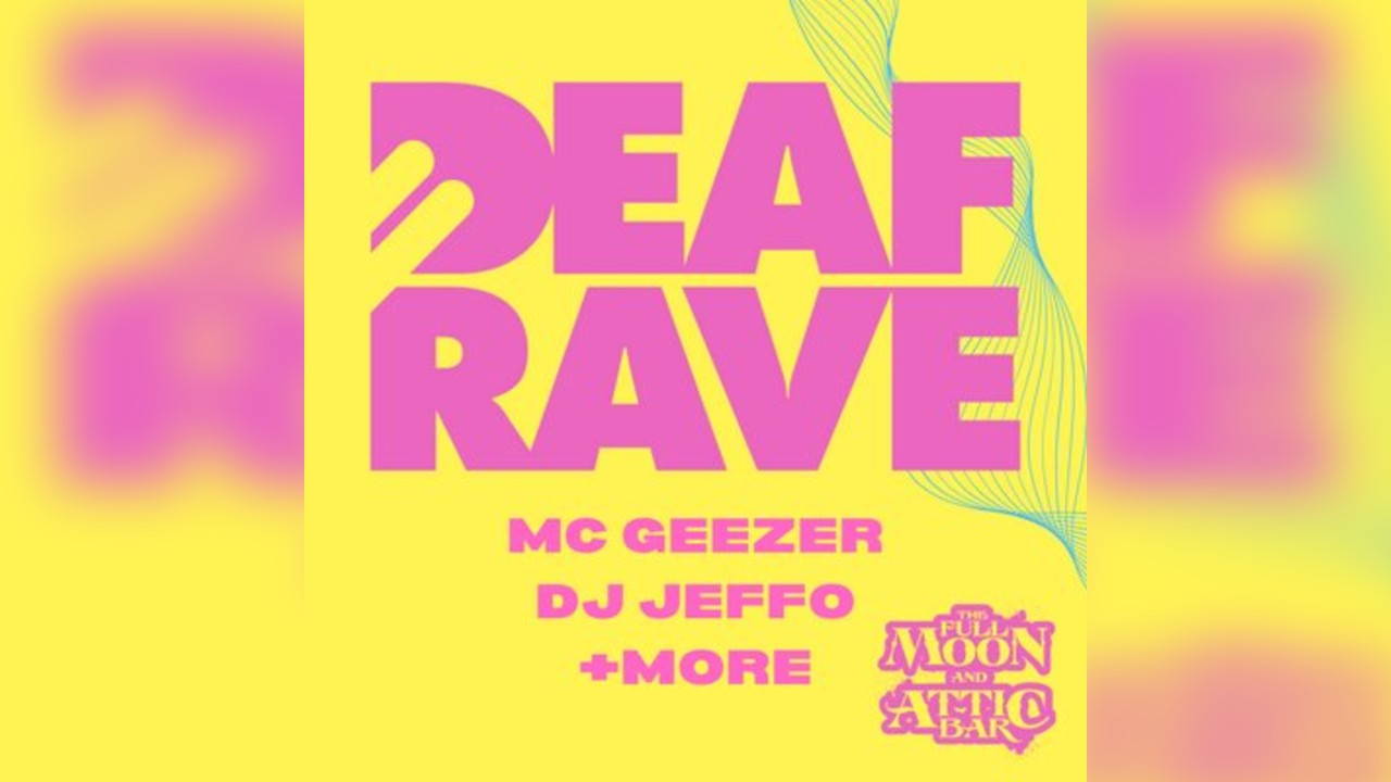 Deaf Rave w/ MC Geezer, DJ Jeffo & More