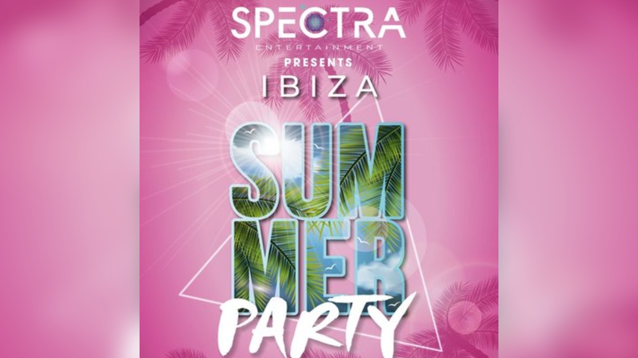 Spectra Presents... Ibiza Summer Party