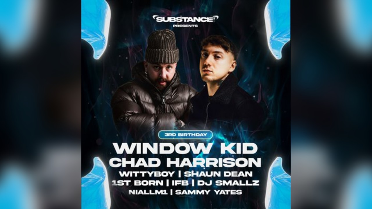 Substance | 3rd Bday w/ Window Kid, Chad Harrison & More