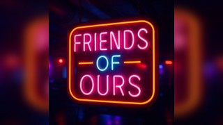 Friends of ours