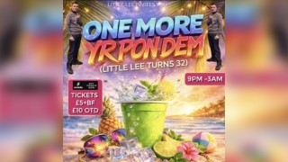 One more yr pon dem  ( DJ LITTLE LEES BIRTHDAY EVENT)