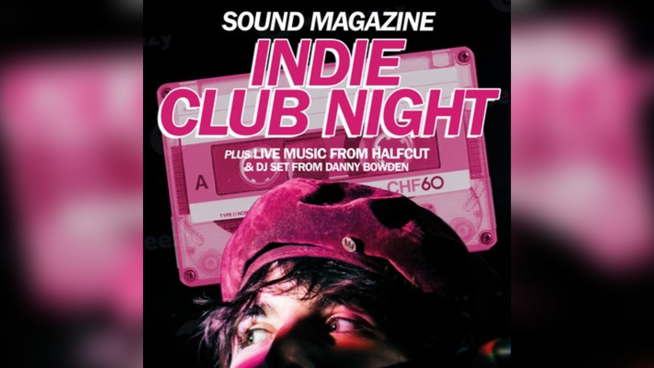 SOUND MAG Indie club night - with Halfcut & Danny Bowden