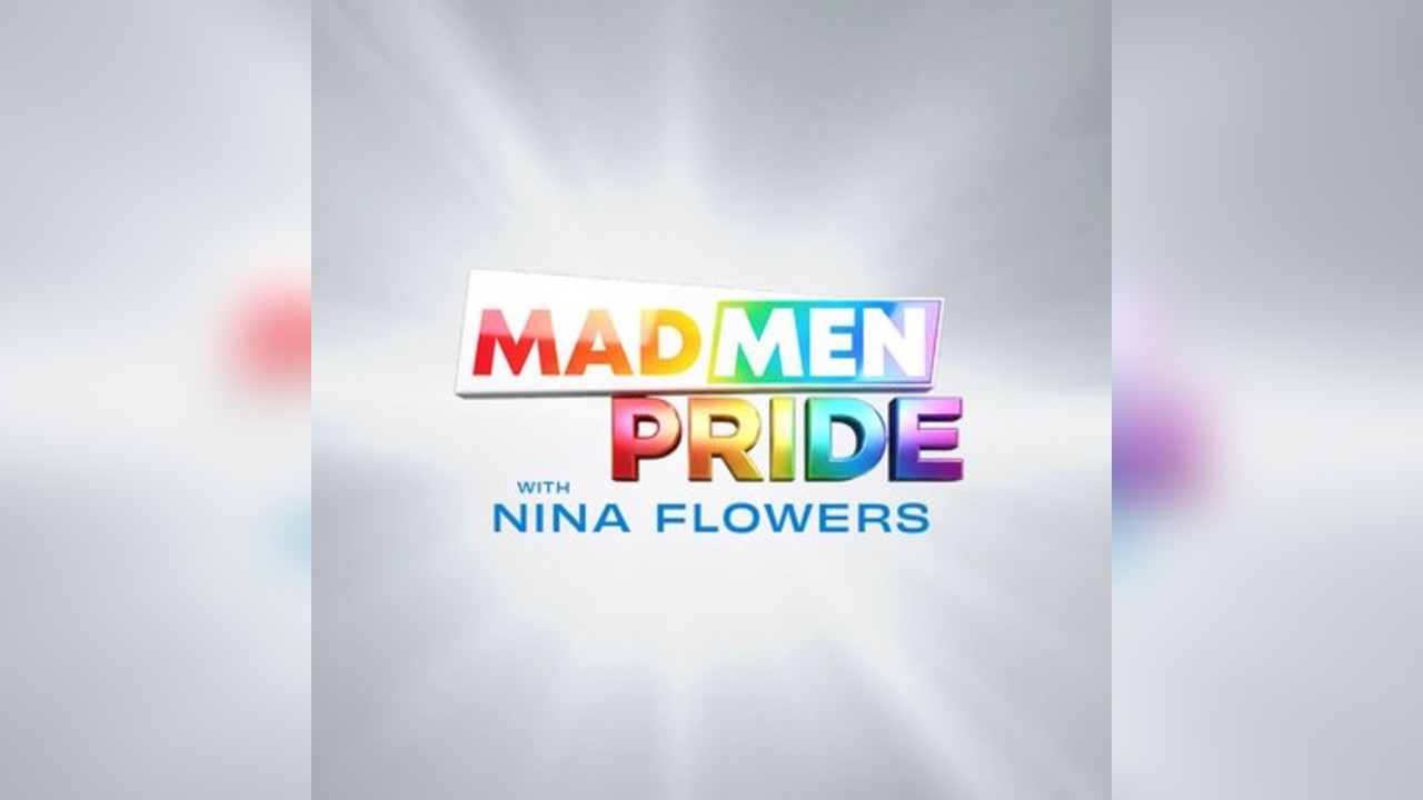 Madmen Pride with Nina Flowers