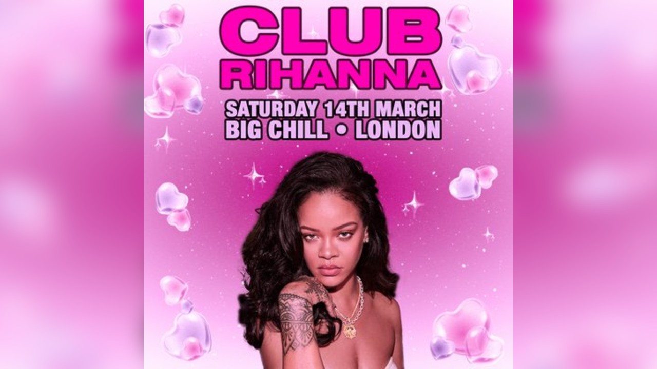 CLUB RIHANNA - The Ultimate Rihanna Night (London)