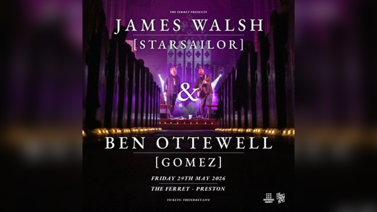 James Walsh (Starsailor) & Ben Ottewell (Gomez)