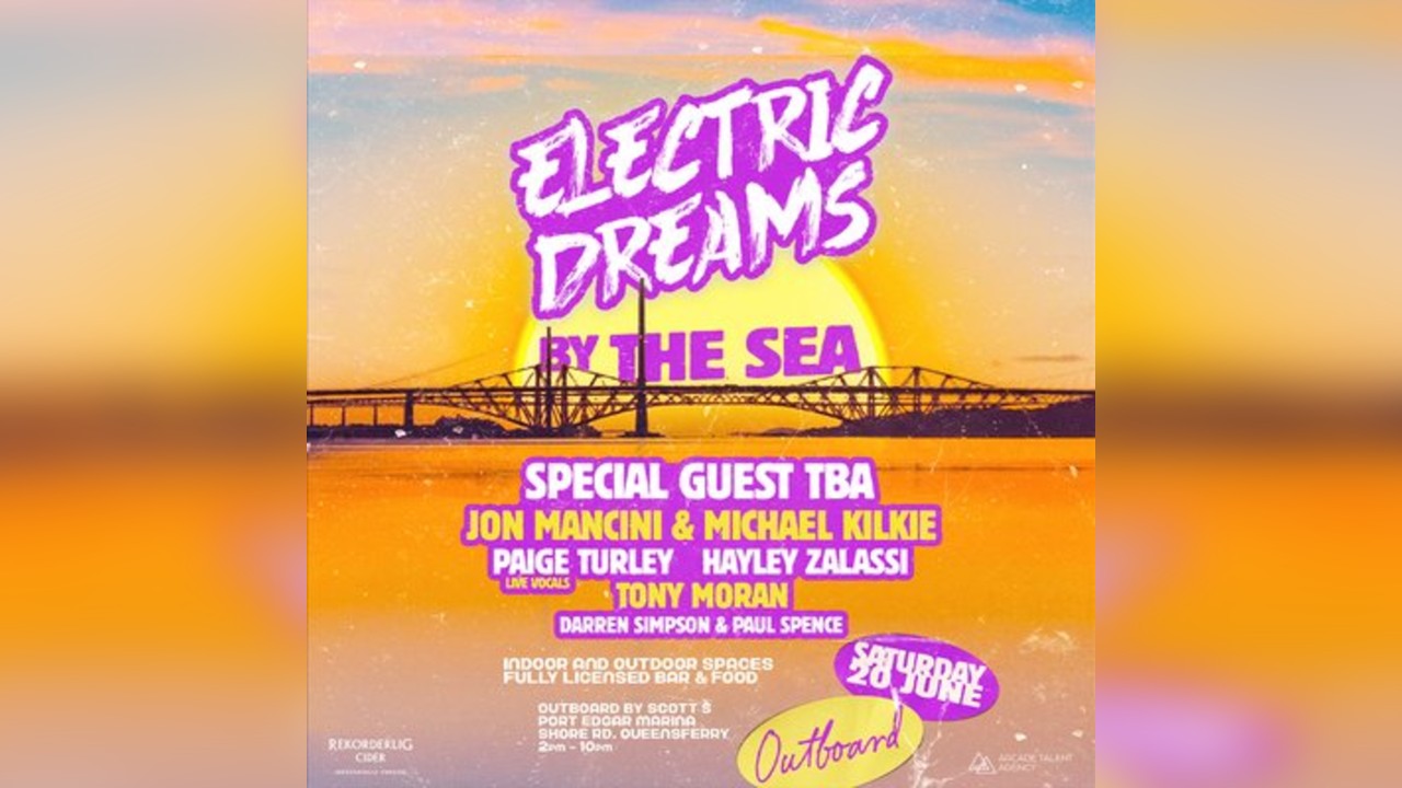 Electric Dreams - By The Sea 20th June - South Queensferry