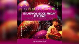 Good Friday Showtime at Fubar