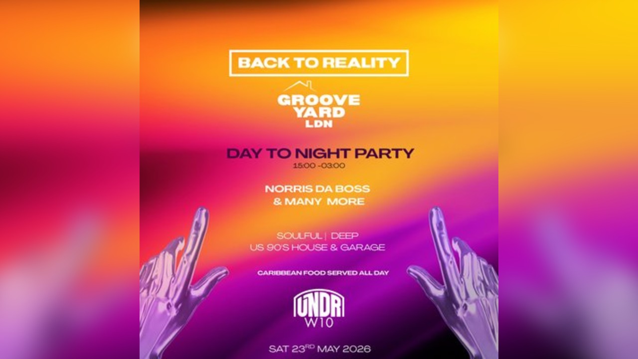 Back To Reality & Groove Yard LDN | 12 Hour Day To Night Party