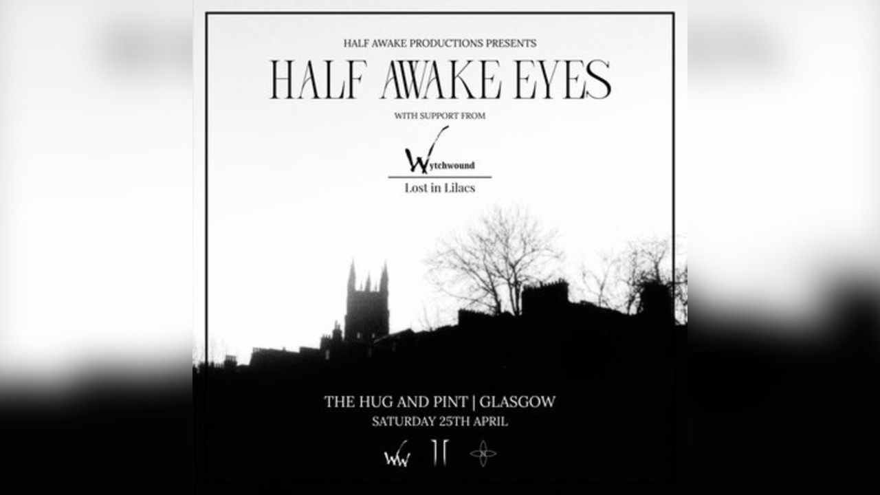 Half Awake Eyes w/ Wytchwound & Lost in Lilacs