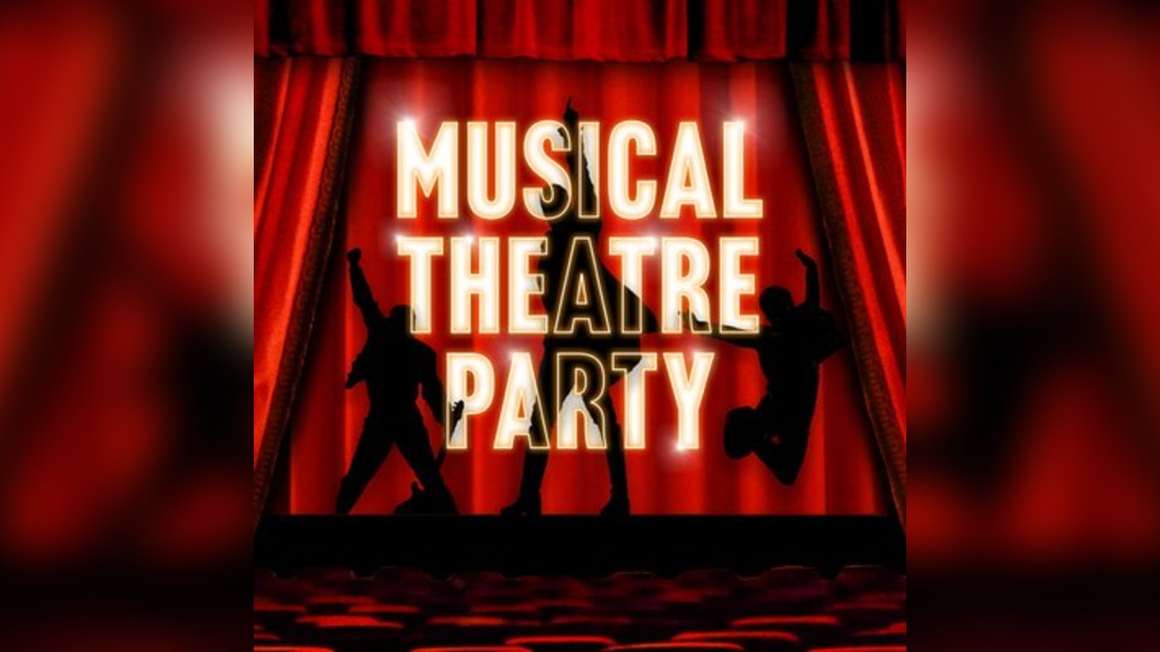 Musical Theatre Party