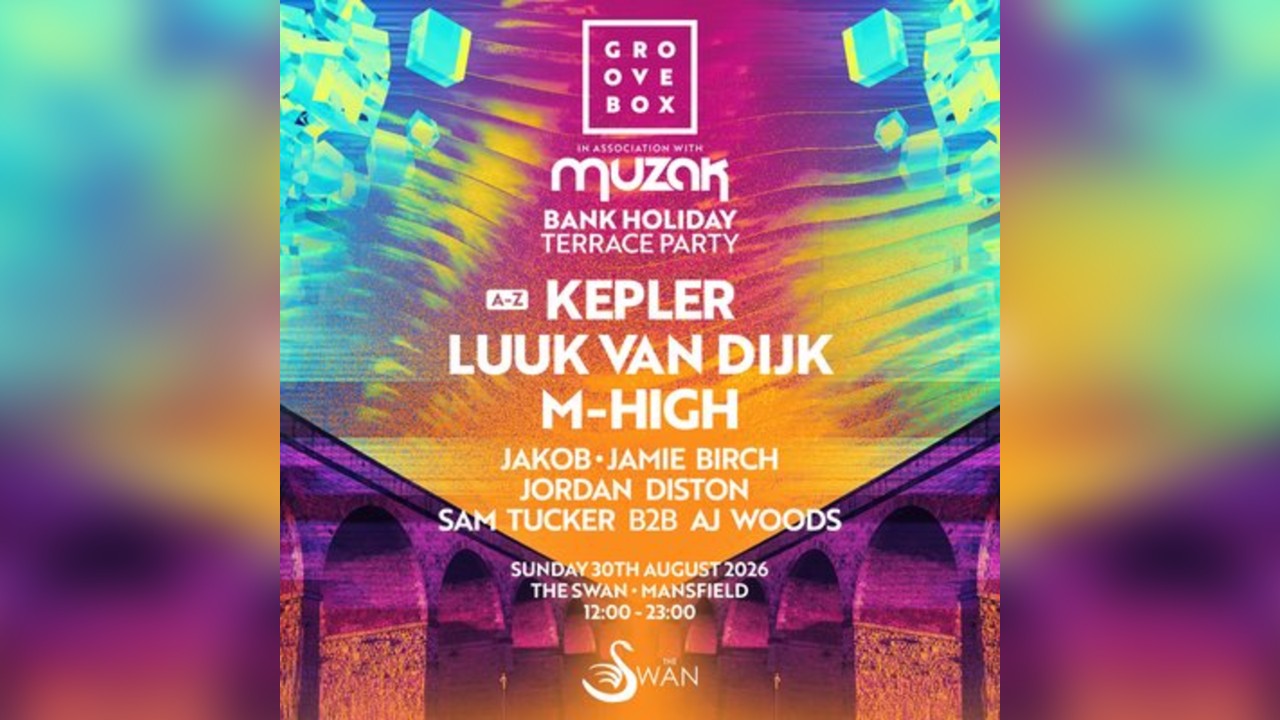 KEPLER, LUUK VAN DIJK & MORE | Groovebox & MUZAK Mansfield