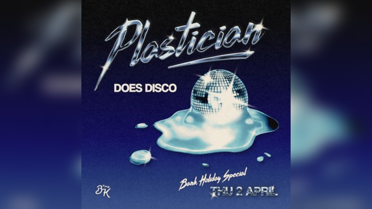 Plastician Does Disco [BANK HOLIDAY KICK OFF]