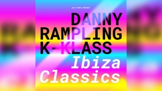 Danny Rampling & K-Klass Ibiza Classics