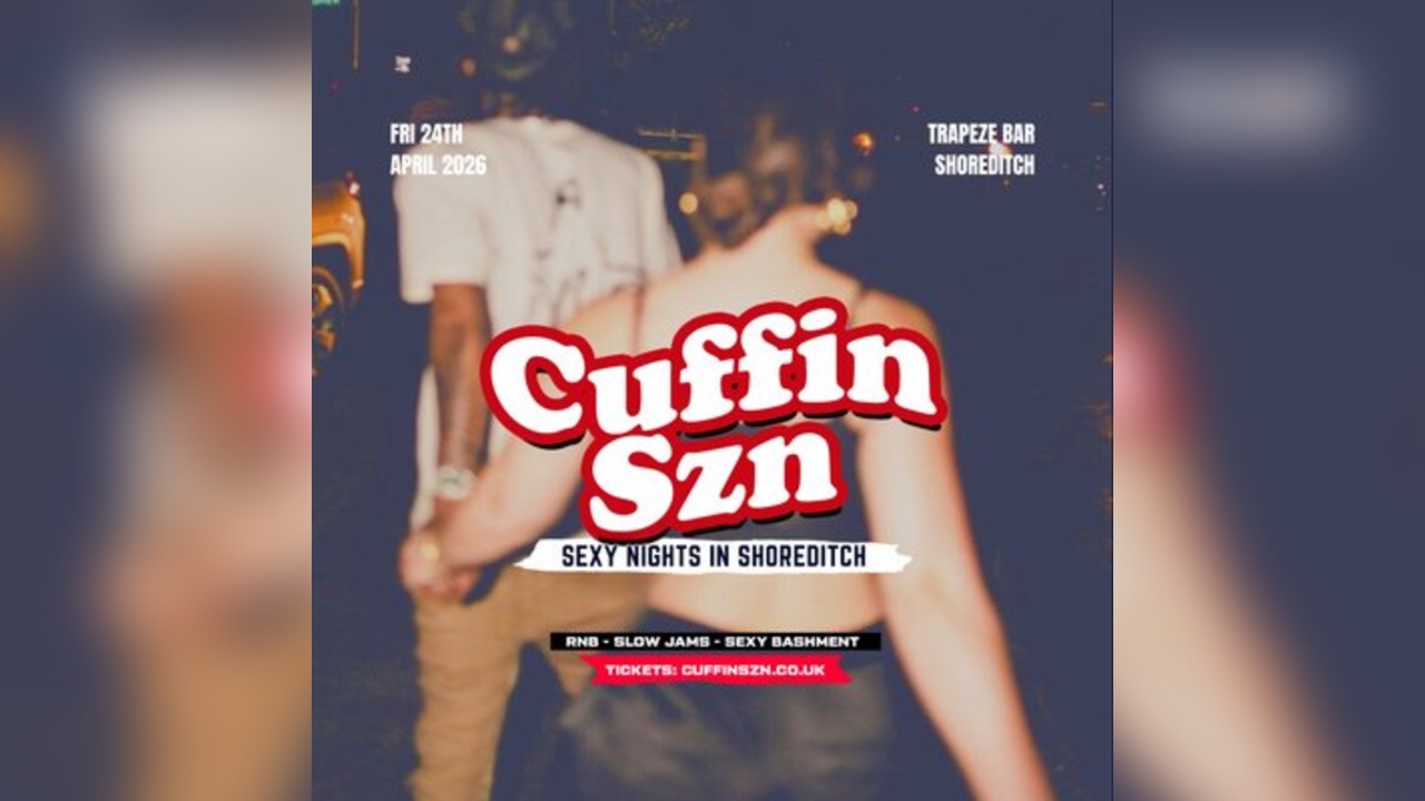 CUFFIN SZN - RnB, Toxic Anthems & Sexy Bashment in LDN