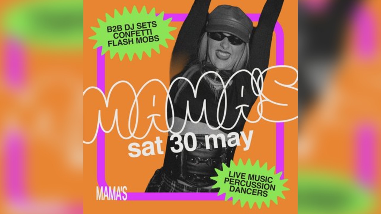 Mama's Saturday // Bank Holiday Special - Sat 23rd May