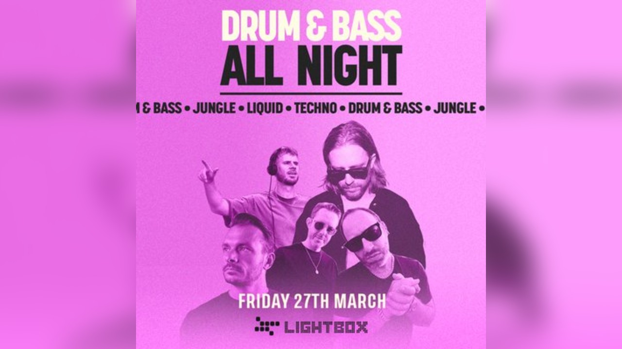 [FREE TICKETS] DnB All Night @ Fire & Lightbox