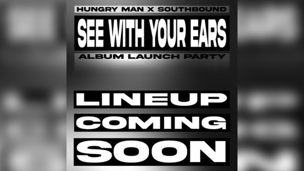 SOUTHBOUND x HUNGRY MAN: See With Your Ears launch + laser show