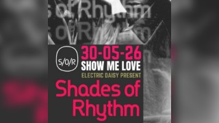 Show me love x Electric Daisy present SHADES OF RHYTHM