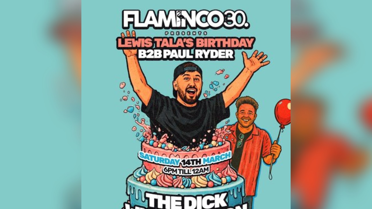 Flaminco30 14th March - The Dick Whittington - Lewis Tala Bday