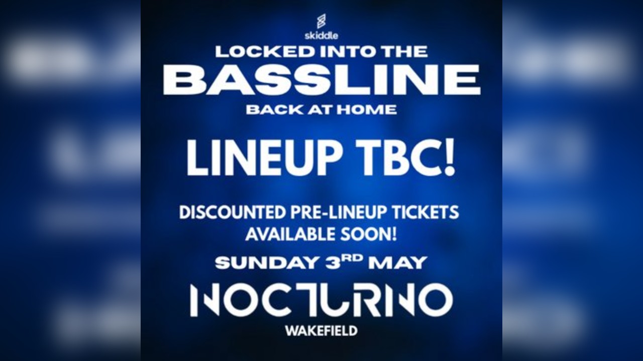 Locked Into The Bassline | Club Nocturno Wakefield