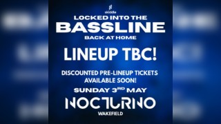 Locked Into The Bassline | Club Nocturno Wakefield