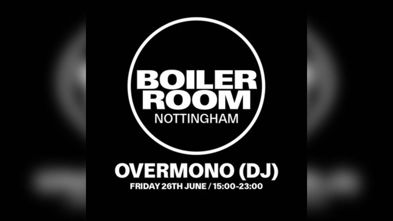 OVERMONO | Boiler Room & Groovebox at Colwick Park