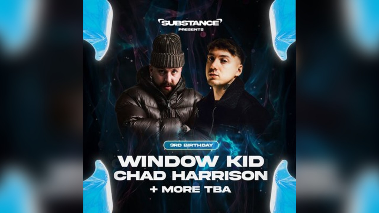 Substance | 3rd Bday w/ Window Kid, Chad Harrison & More