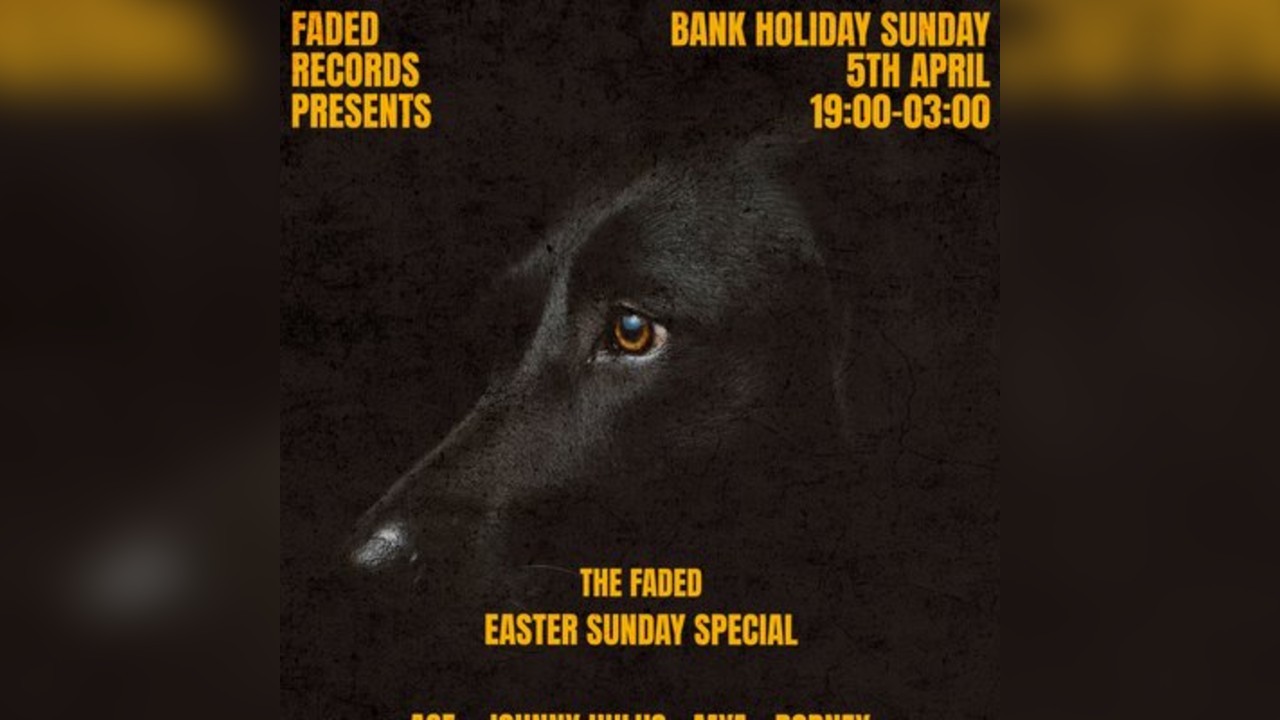 Faded Records presents: The Easter Sunday Special