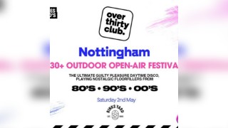 OVER 30's CLUB - Daytime Open Air Festival - Nottingham