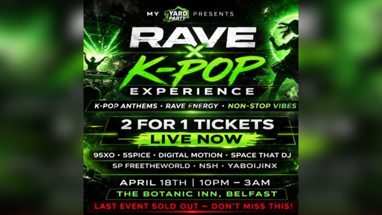 RAVE & K-POP Party @ Botanic Inn Belfast