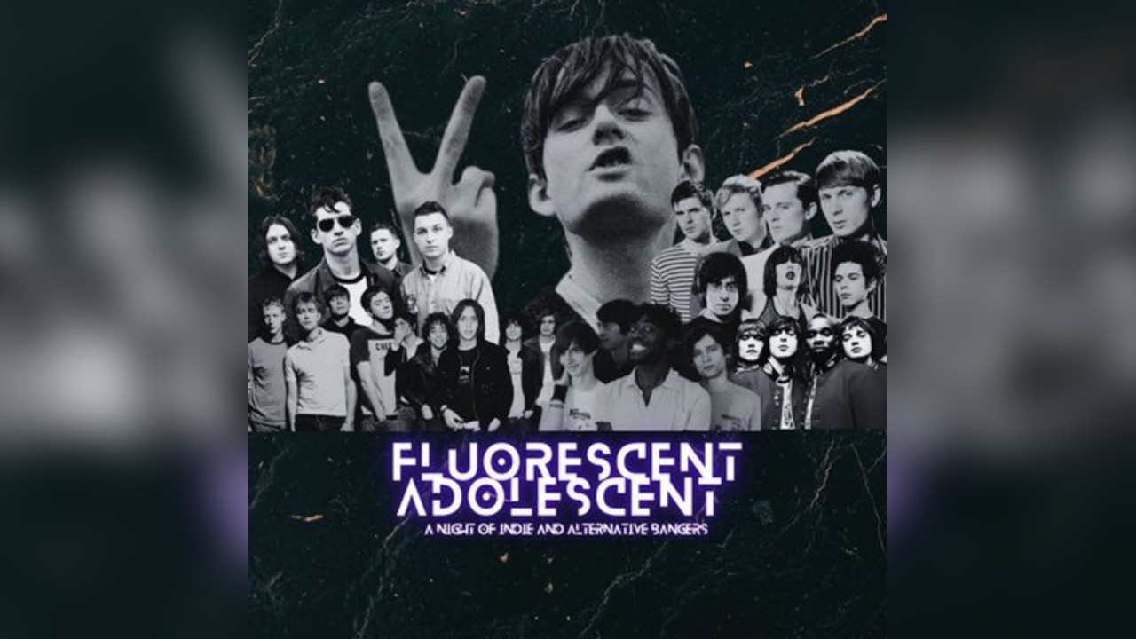 Fluorescent Adolescent INDIE/BRITPOP BANGERS