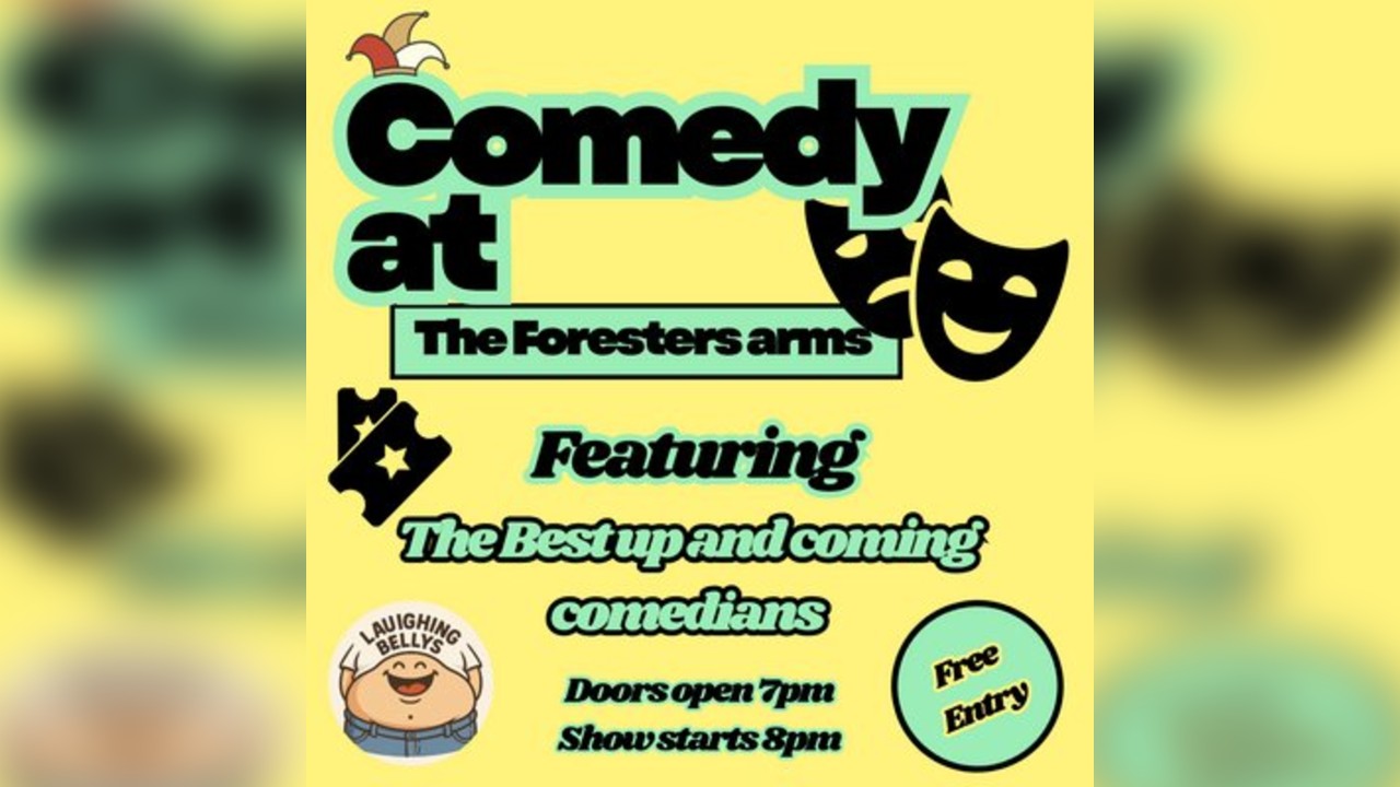 Laughing Bellys Comedy At The Foresters Arms