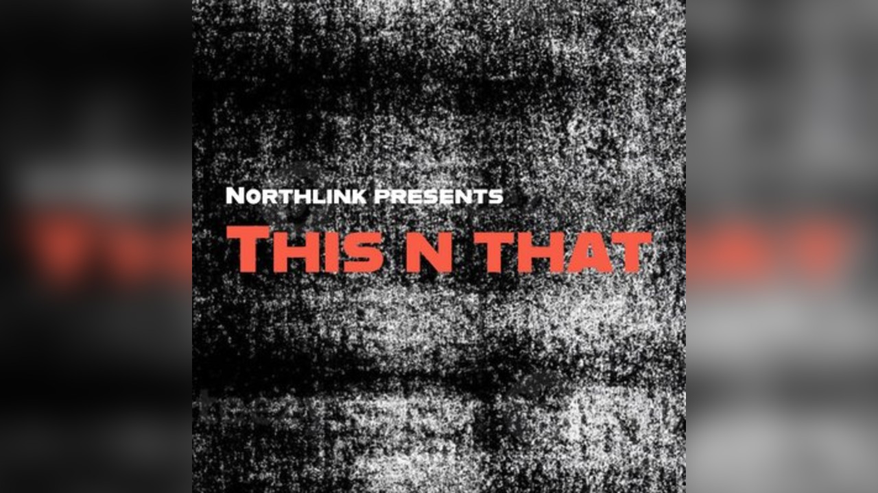 Northlink presents: This n That