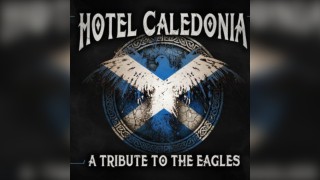 Hotel Caledonia - A Tribute to The Eagles