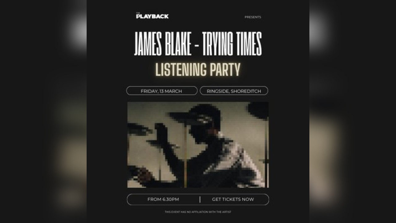 The Playback presents James Blake - Trying Times