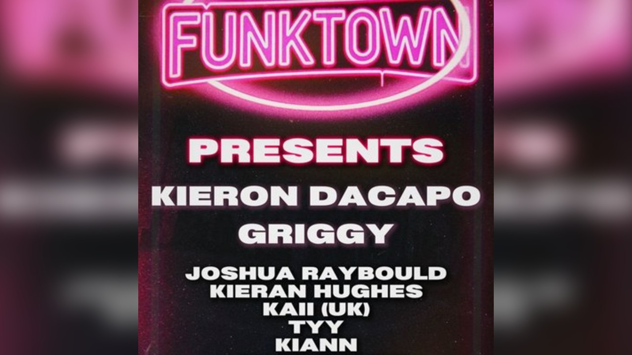 Funktown - KIERON DACAPO & GRIGGY + Support