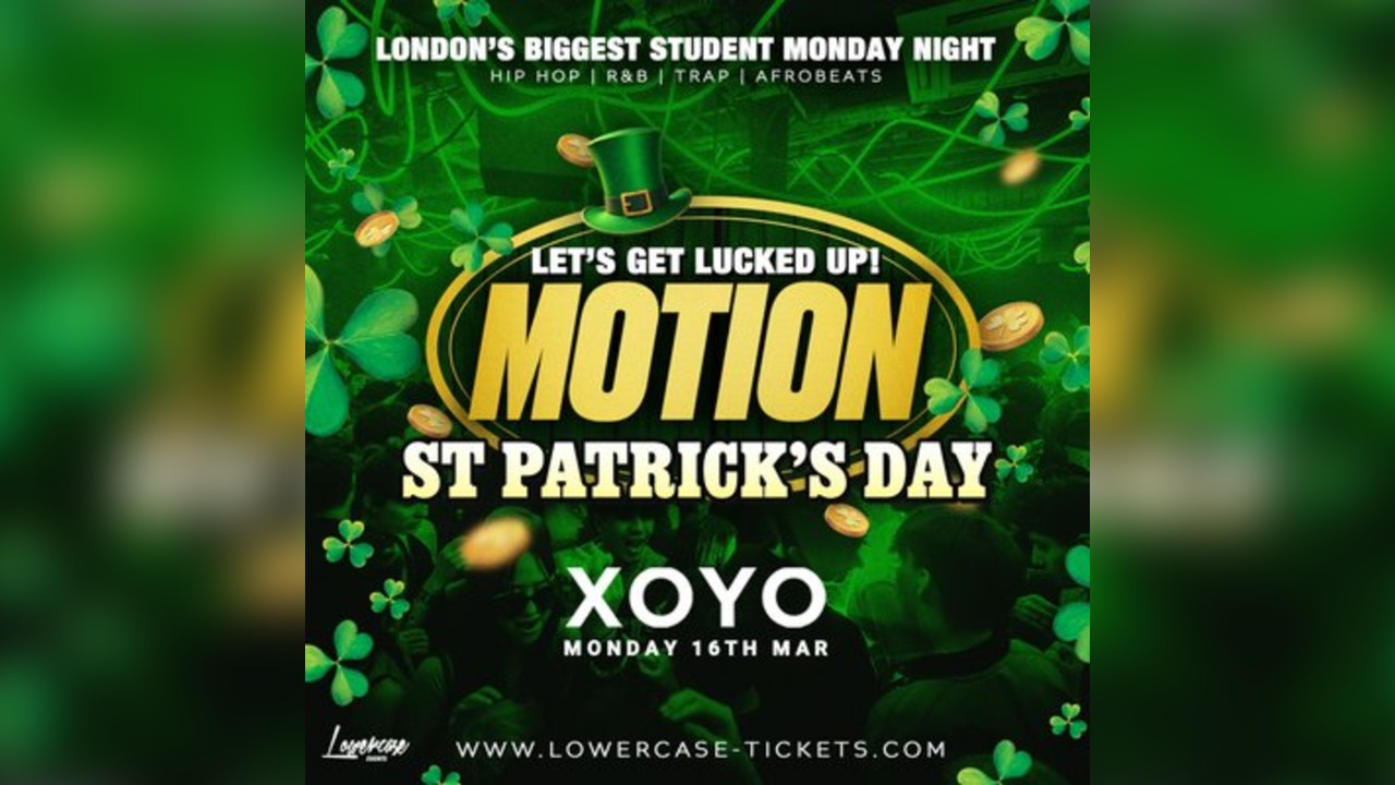 MOTION: St Patrick's Day Special @ XOYO