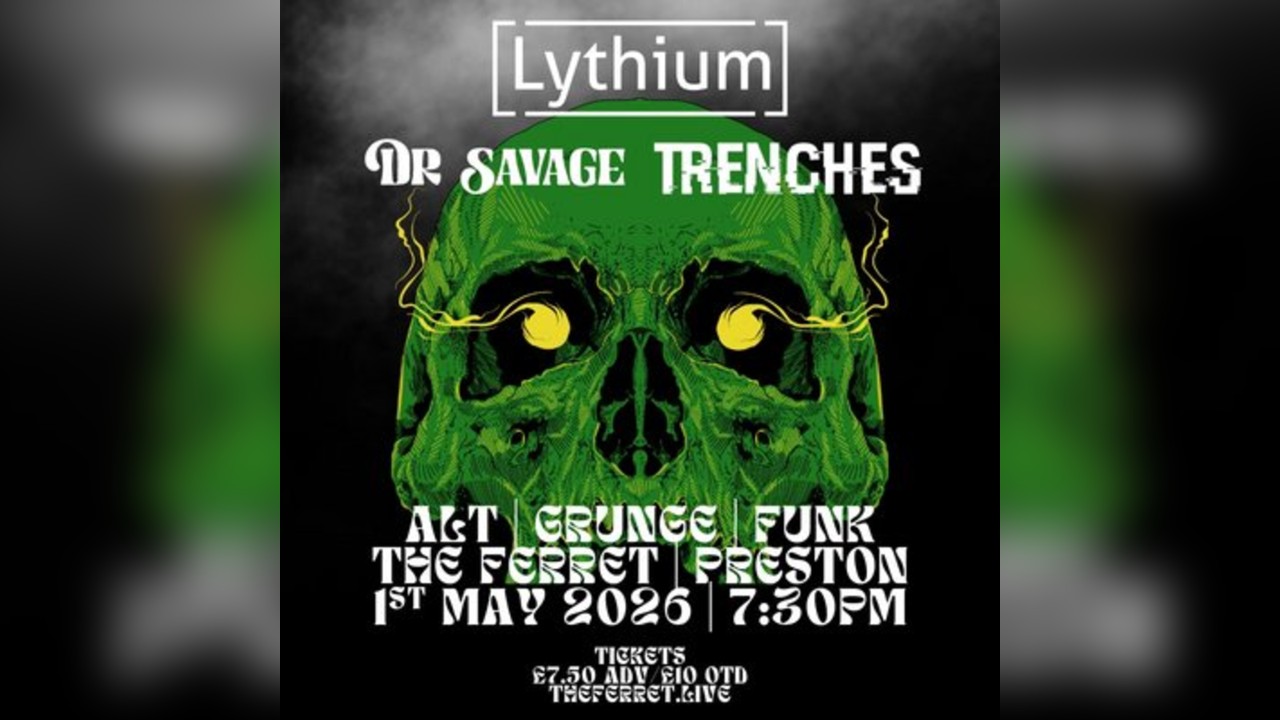 Lythium + Dr Savage + Trenches