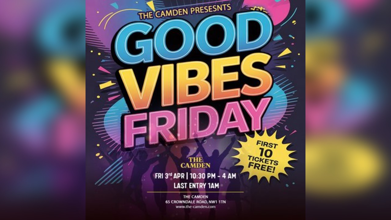 Good Vibes Friday at The Camden | Free Entry Tickets Available |