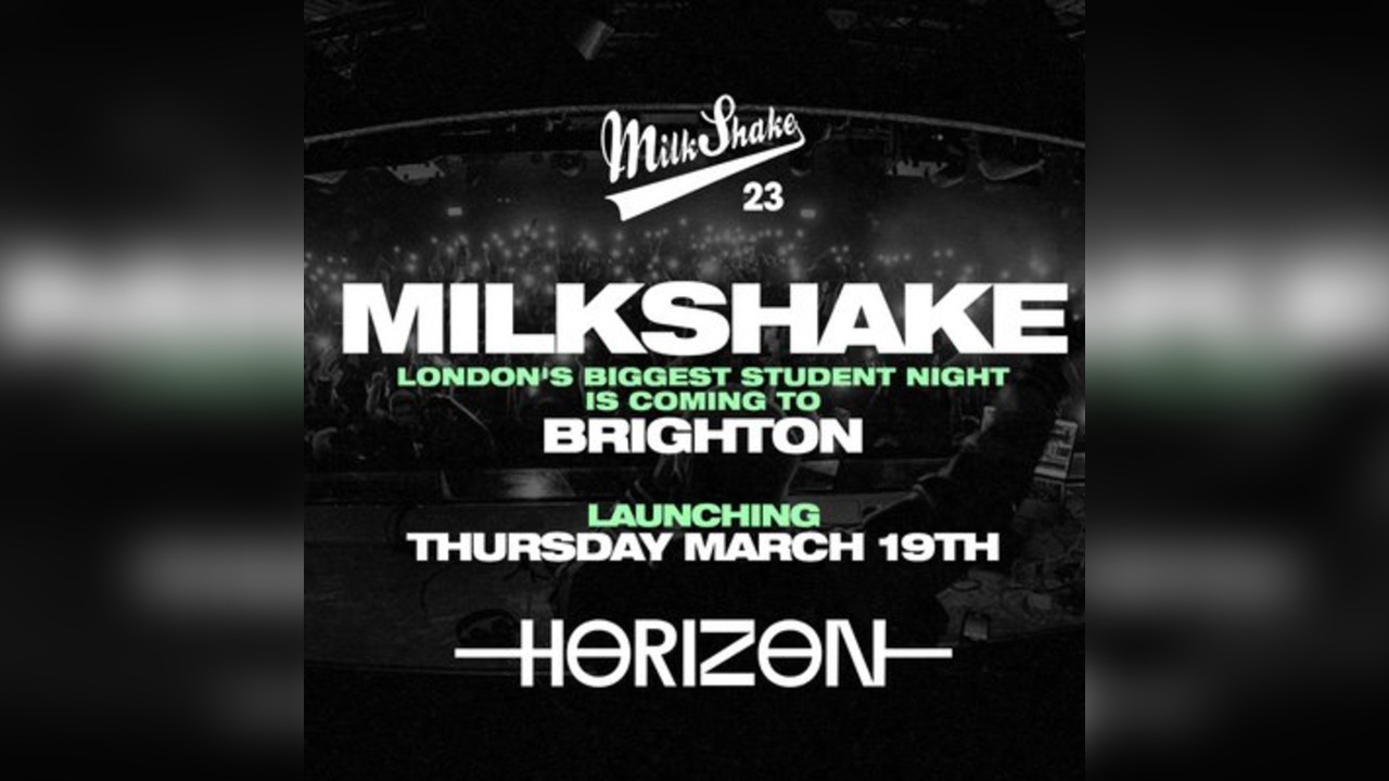 Milkshake Brighton - The Launch at HORIZON