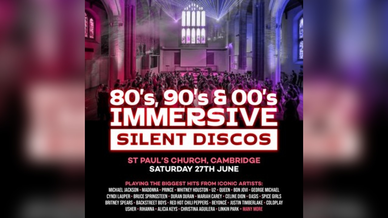 80s, 90s & 00s Silent Disco @ St Paul's, Cambridge