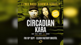 Bristol FREE Rave [Summer Series] - Circadian & Kara (Series Fin
