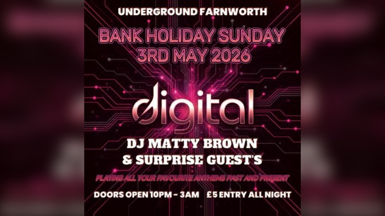 Digital: Bank Holiday Sunday - Underground Farnworth