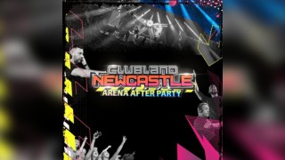 Clubland Newcastle Official Arena After Party