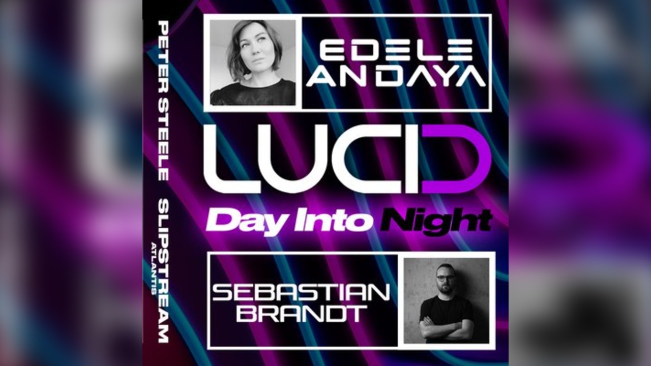 LUCID / DAY into NIGHT / EDELE ANDAYA / SEBASTIAN BRANDT