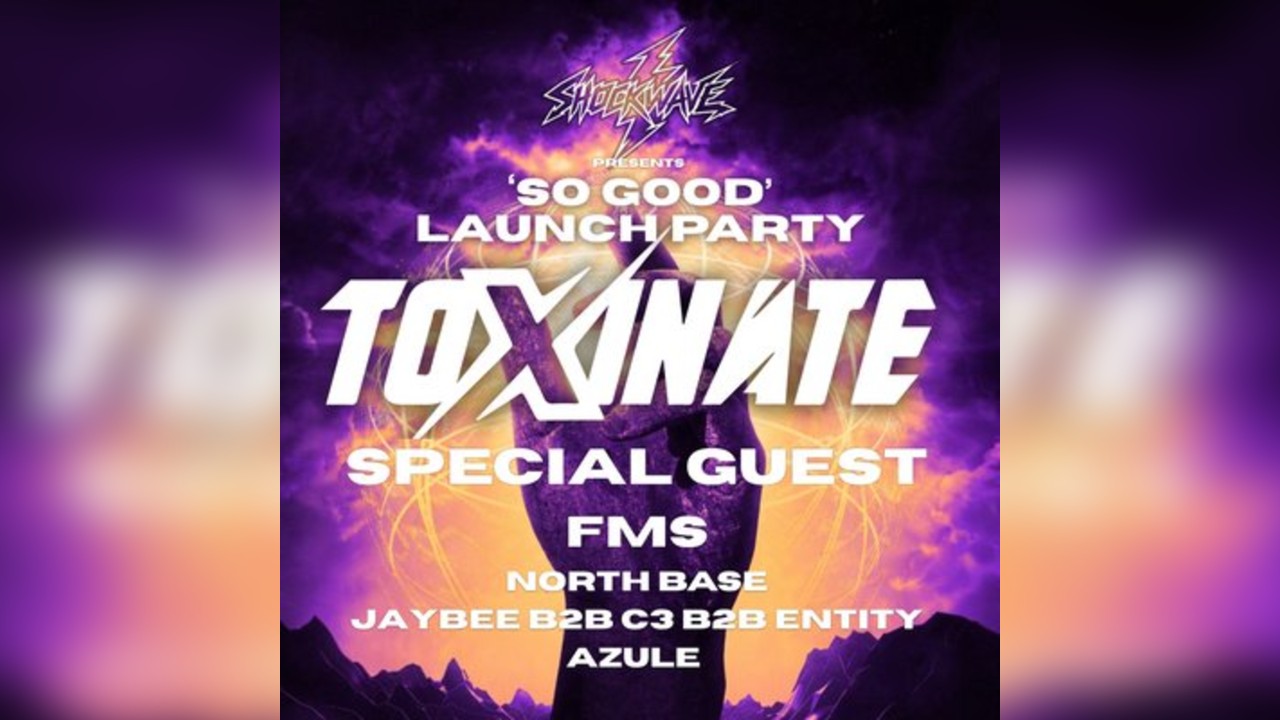 Toxinate - 'So Good' Launch Party