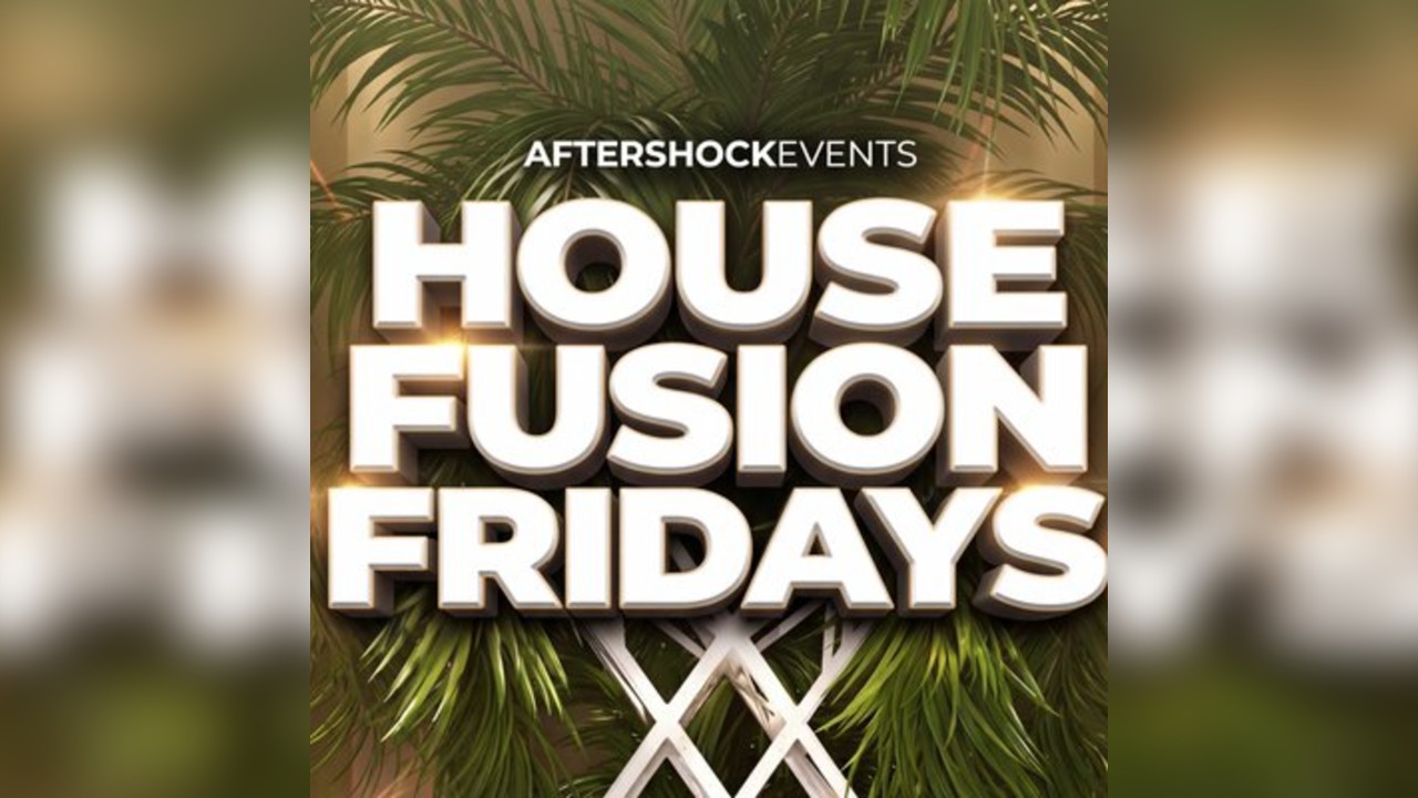 Aftershock Events: House Fusion Fridays