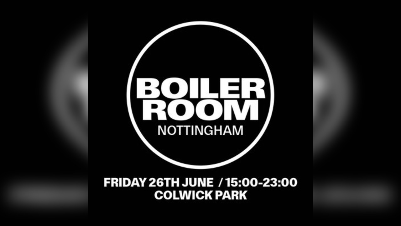 BOILER ROOM | Boiler Room & Groovebox at Colwick Park